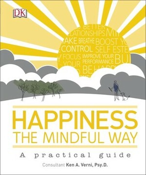 Happiness the Mindful Way by Ken A. Verni