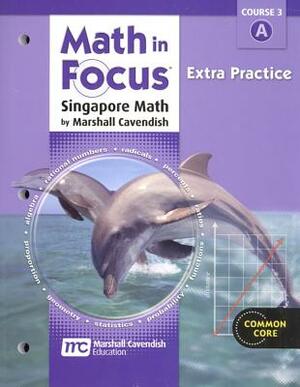 Math in Focus: Singapore Math: Extra Practice Book, Volume a Course 3 by 
