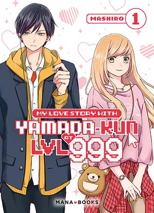 My Love Story with Yamada-kun at LVL 999, Tome 01 by Mashiro