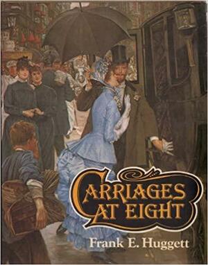 Carriages at eight: Horse-drawn society in Victorian and Edwardian times by Frank Edward Huggett