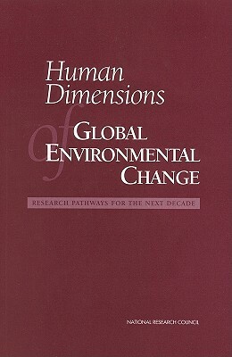 Human Dimensions of Global Environmental Change: Research Pathways for the Next Decade by Policy Division, National Research Council, Division of Behavioral and Social Scienc