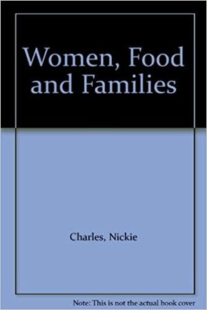 Women, Food, And Families by Marion Kerr, Nickie Charles