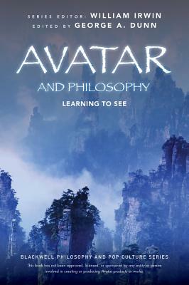 Avatar and Philosophy: Learning to See by 