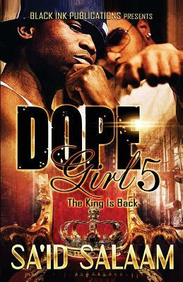 Dope Girl 5: The King is Back by Sa'id Salaam