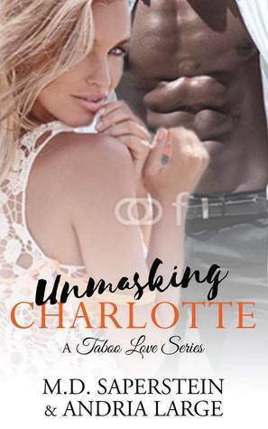 Unmasking Charlotte by M.D. Saperstein, Andria Large