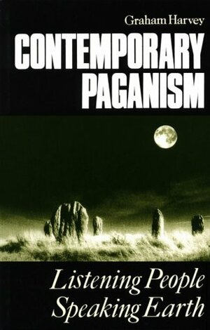 Contemporary Paganism: Listening People, Speaking Earth by Graham Harvey