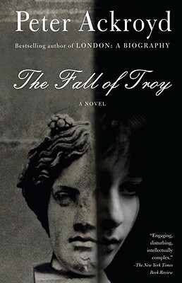 The Fall of Troy by Peter Ackroyd