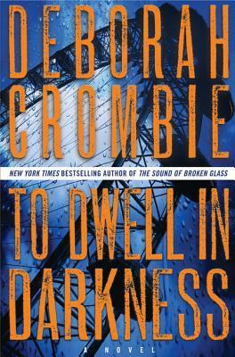 To Dwell in Darkness by Deborah Crombie