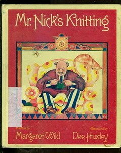 Mr. Nick's Knitting by Margaret Wild, Dee Huxley