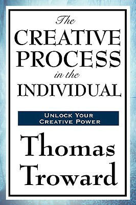 The Creative Process in the Individual by Thomas Troward