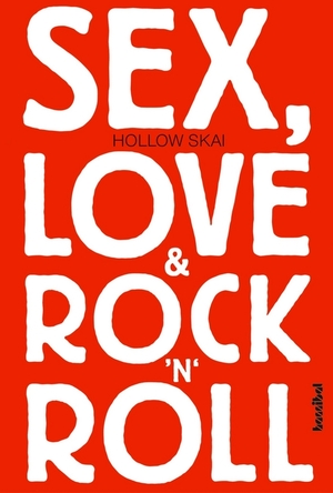 Sex, Love & Rock 'n' Roll by Hollow Skai