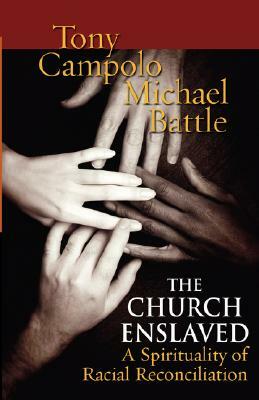 The Church Enslaved by Michael Battle, Anthony Campolo, Tony Campolo