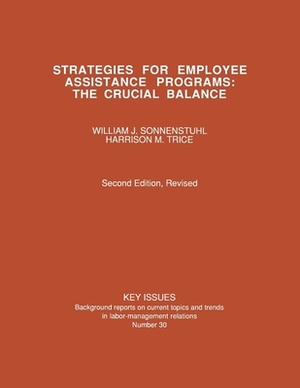 Strategies for Employee Assistance Programs by William J. Sonnenstuhl, Harrison M. Trice