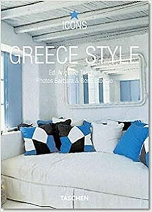 Greece Style: Exteriors, Interiors, Details by Taschen, Barbara Stoeltie, Christiane Reiter