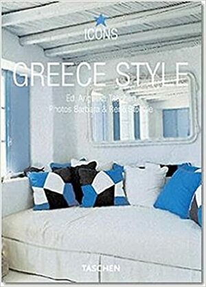 Greece Style: Exteriors, Interiors, Details by Barbara Stoeltie, Taschen, Christiane Reiter