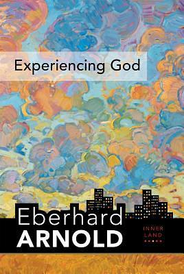 Experiencing God by Eberhard Arnold, Eberhard Arnold