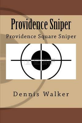 Providence Sniper by Dennis M. Walker