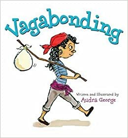 Vagabonding by Audra George