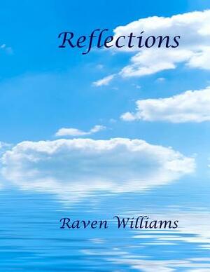 Reflections by Raven Williams