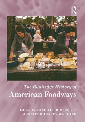 The Routledge History of American Foodways by 