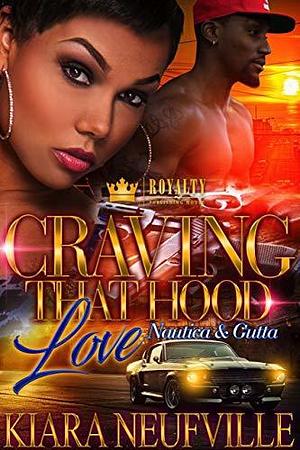 Craving That Hood Love: Nautica & Gutta by Kiara Neufville, Kiara Neufville