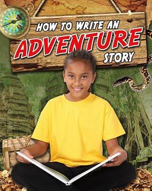 How to Write an Adventure Story by Natalie Hyde