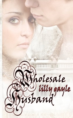 Wholesale Husband by Lilly Gayle