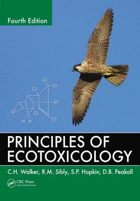 Principles of Ecotoxicology by R. M. Sibly, S. P. Hopkin, C. H. Walker