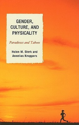 Gender, Culture, and Physicality by Annelies Knoppers, Helen M. Sterk