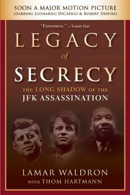 Legacy of Secrecy: The Long Shadow of the JFK Assassination by Lamar Waldron, Thom Hartmann