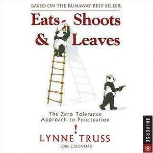 Eats, Shoots & Leaves: 2006 Day-to-Day Calendar by Lynne Truss, Lynne Truss