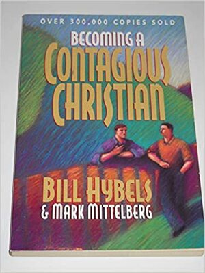 Becoming a Contagious Christian by Bill Hybels