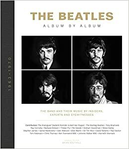 The Beatles - Album by Album: The Beatles - The Fab Four - by insiders, experts & eyewitnesses: The Band and Their Music by Insiders, Experts & Eyewitnesses by Brian Southall