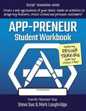 App-preneur Student Workbook: Design a Software Application of Your Own by Mark Loughridge, Steve Sue