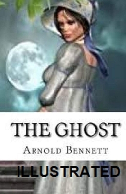 The Ghost Illustrated by Arnold Bennett