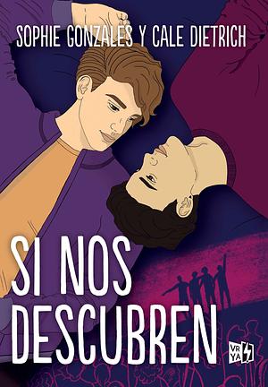 Si nos descubren by Cale Dietrich, Sophie Gonzales