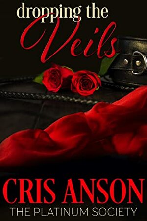 Dropping the Veils (The Platinum Society Book 1) by Cris Anson, SueEllen Gower