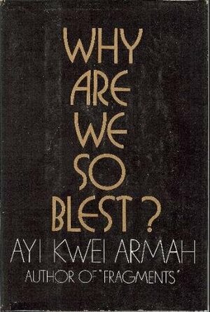 Why Are We So Blest? by Ayi Kwei Armah