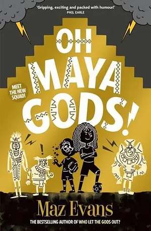 Oh Maya Gods! by Maz Evans