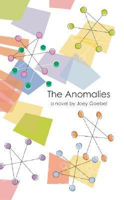 The Anomalies by Joey Goebel