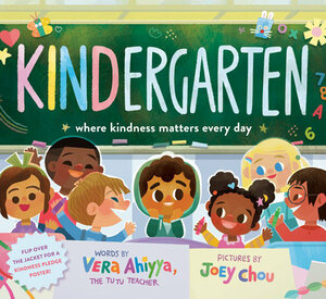 Kindergarten: Where Kindness Matters Every Day by Joey Chou, Vera Ahiyya