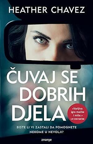 Čuvaj se dobrih djela by Heather Chavez