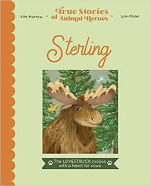 Sterling: the Lovestruck Moose With a Heart for Cows by Lieke van der Vorst, Vita Murrow