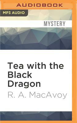 Tea with the Black Dragon by R.A. MacAvoy