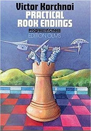 Practical Rook Endings by Viktor Korchnoi, Victor Korchnoi