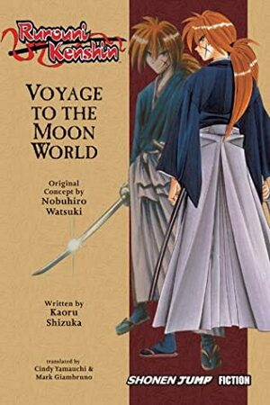 Rurouni Kenshin, Volume 1 (Voyage to the Moon World - Novel) by Kaoru Shizuka, Cindy H. Yamauchi, Mark Giambruno