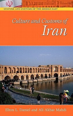 Culture and Customs of Iran by Ali Akbar Mahdi, Elton L. Daniel