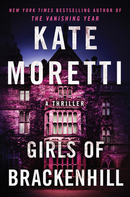 Girls of Brackenhill: A Thriller by Kate Moretti