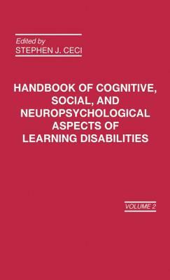 Handbook of Cognitive, Social, and Neuropsychological Aspects of Learning Disabilities: Volume 2 by 