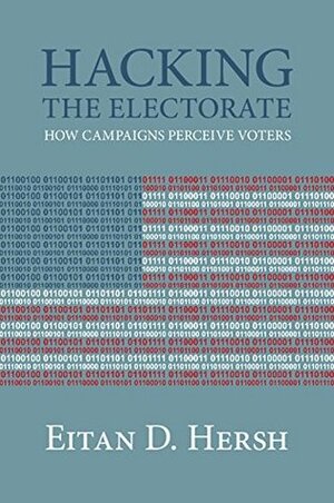Hacking the Electorate by Eitan Hersh